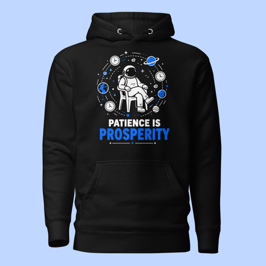 Patience = Prosperity Hoodie